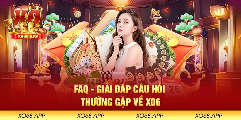 FAQ - Giải đáp câu hỏi thường gặp về XO68