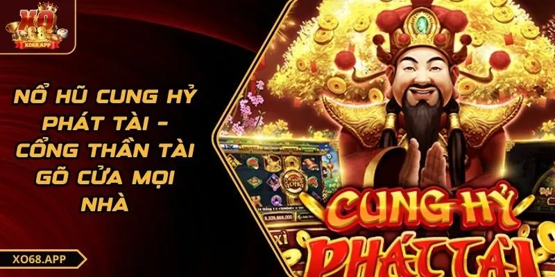 nổ hũ cung hỷ phát tài