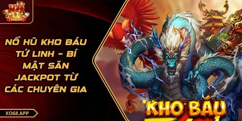 nổ hũ kho báu tứ linh